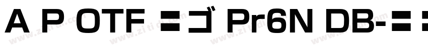 A P OTF 新ゴ Pr6N DB字体转换